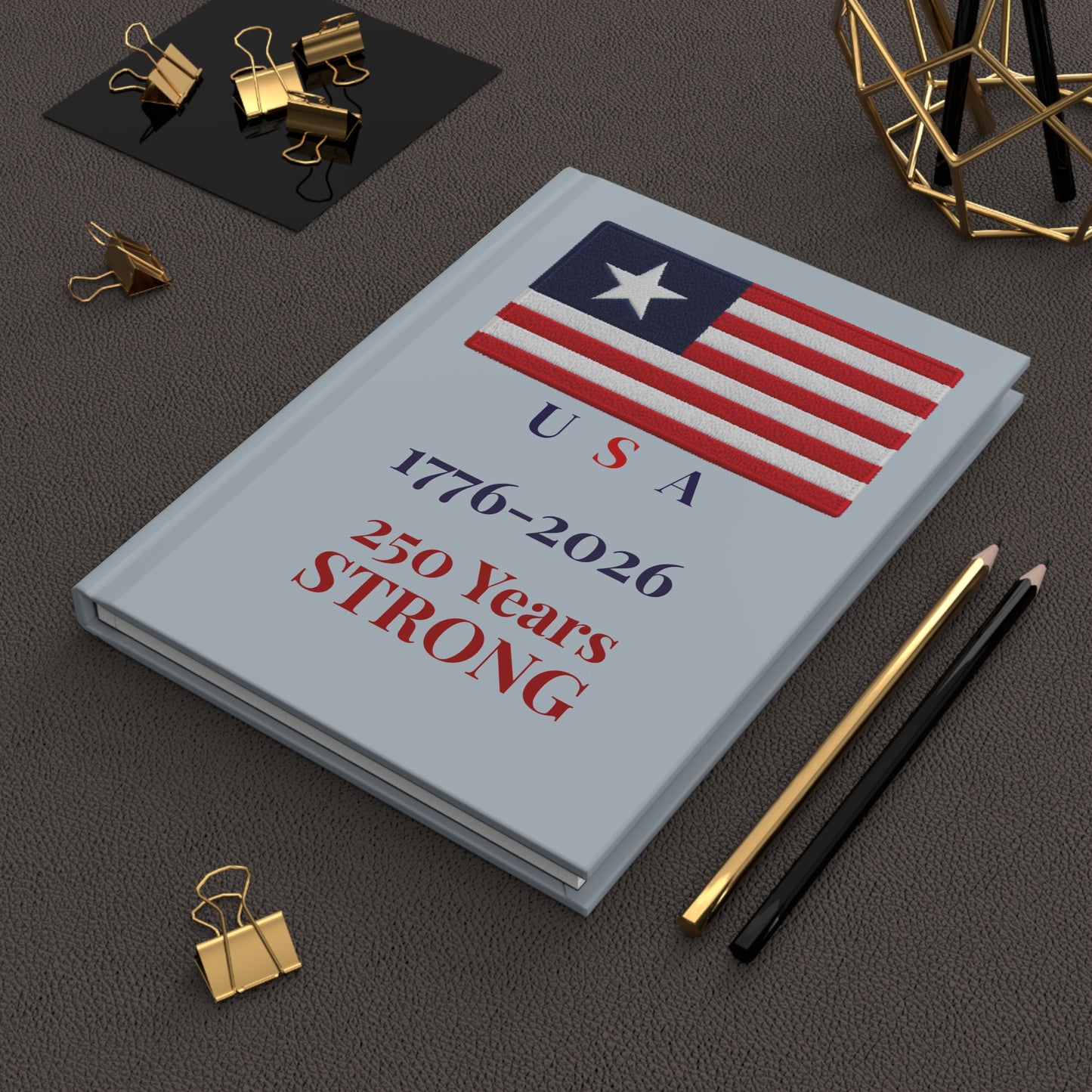 USA 250 Years Strong Hardcover Journal | Patriotic Flag Notebook | 1776–2026 Americana Keepsake