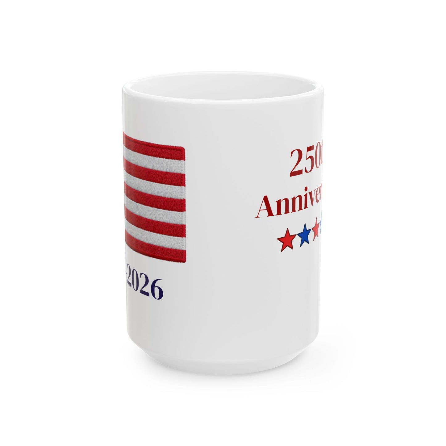 250th Anniversary USA Flag Ceramic Mug - Patriotic 1776–2026 Commemorative Coffee Cup (11oz/15oz)