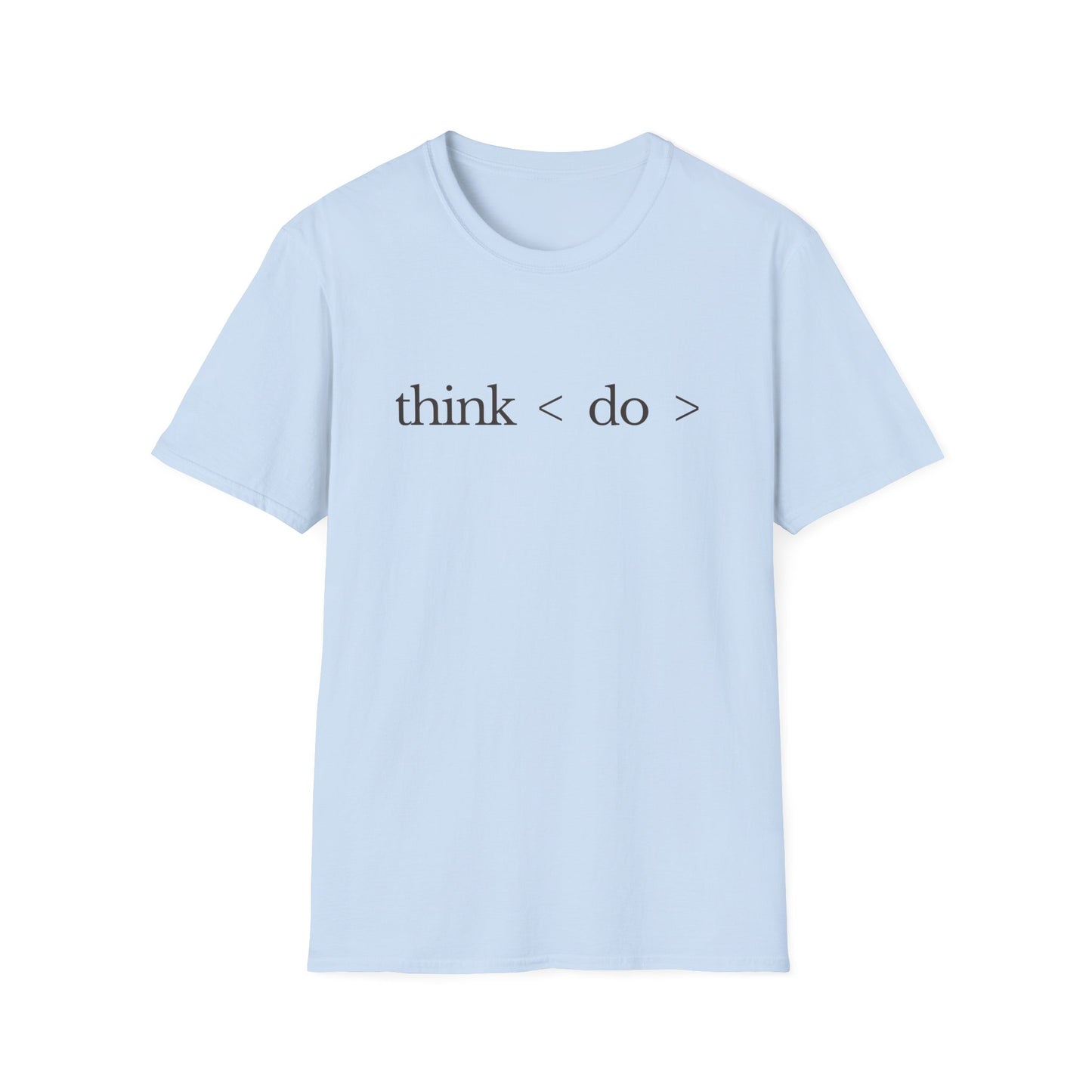 think < do > Unisex Softstyle T-Shirt | Minimalist Inspirational Tee with Momentum Back Detail