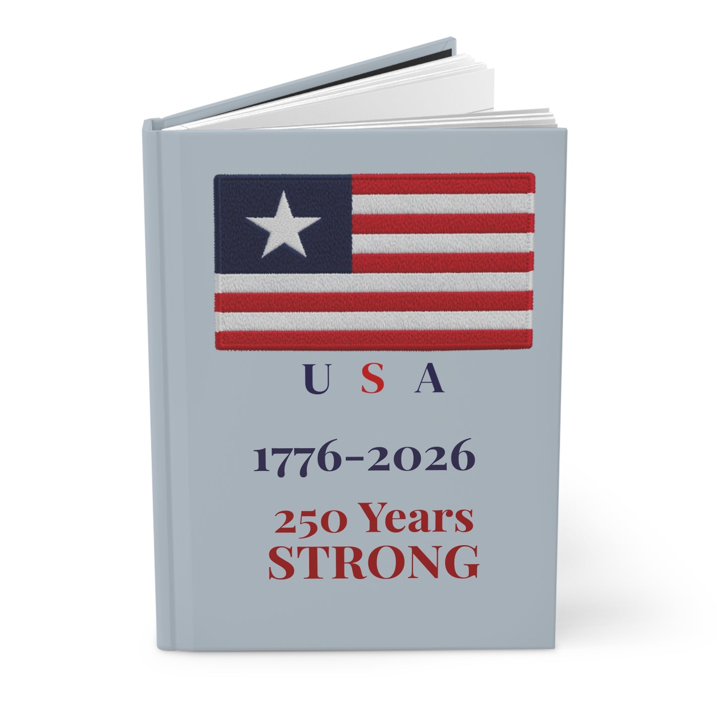 USA 250 Years Strong Hardcover Journal | Patriotic Flag Notebook | 1776–2026 Americana Keepsake