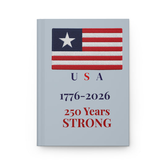 USA 250 Years Strong Hardcover Journal | Patriotic Flag Notebook | 1776–2026 Americana Keepsake